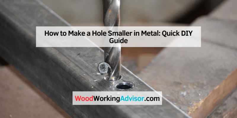 How to Make a Hole Smaller in Metal