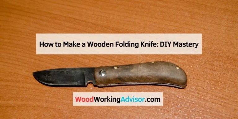 How to Make a Wooden Folding Knife
