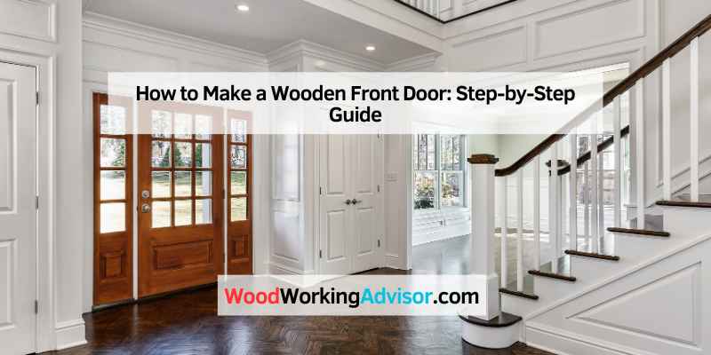 How to Make a Wooden Front Door