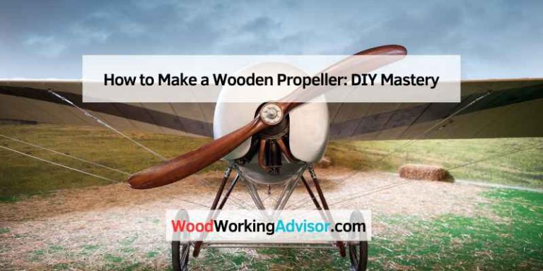 How to Make a Wooden Propeller