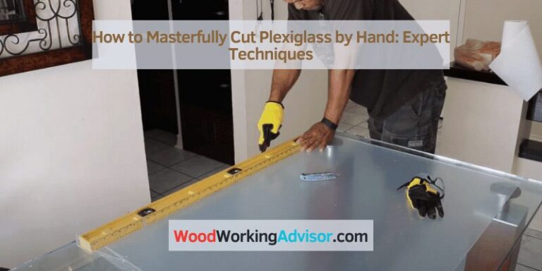 how to cut plexiglass by hand