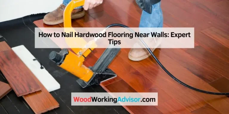 How to Nail Hardwood Flooring Near Walls