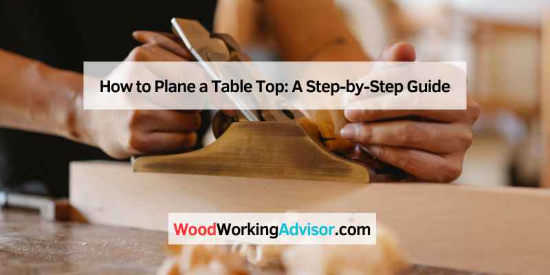 How to Plane a Table Top