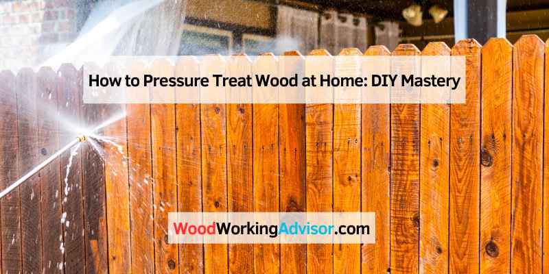 How to Pressure Treat Wood at Home