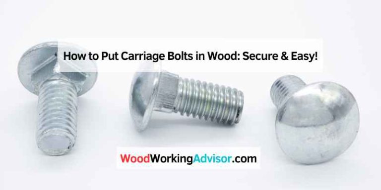 How to Put Carriage Bolts in Wood