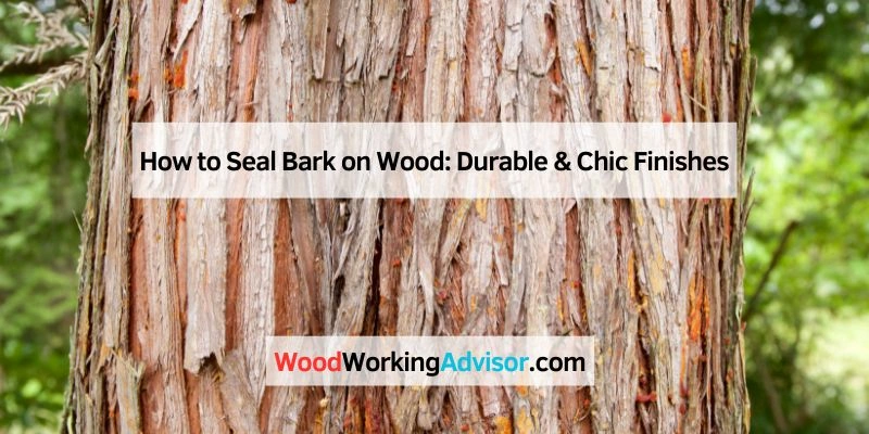 How to Seal Bark on Wood