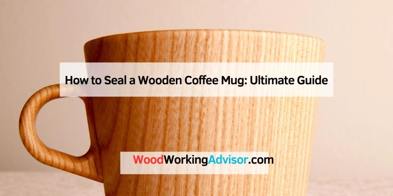 How to Seal a Wooden Coffee Mug