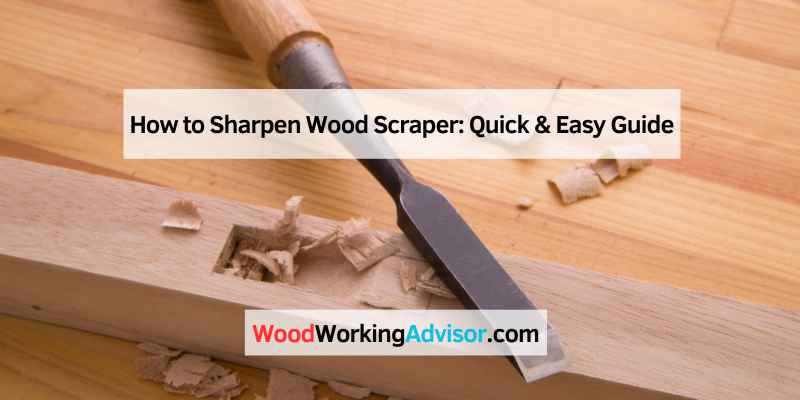 How to Sharpen Wood Scraper