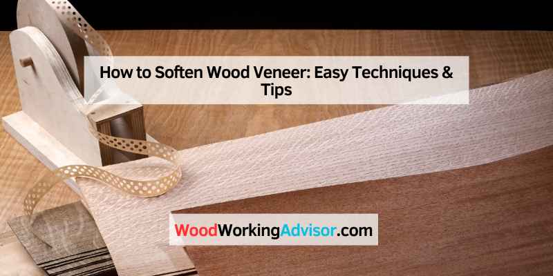 How to Soften Wood Veneer