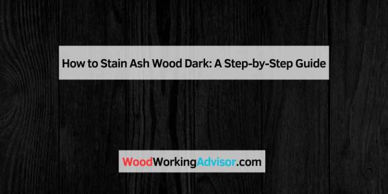 How to Stain Ash Wood Dark