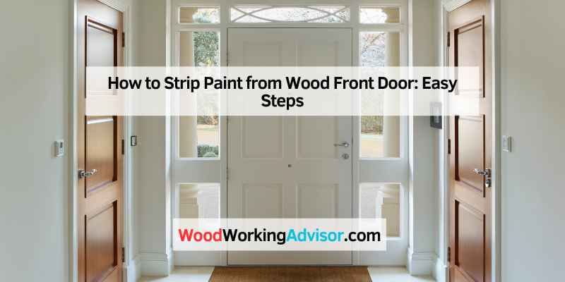 How to Strip Paint from Wood Front Door