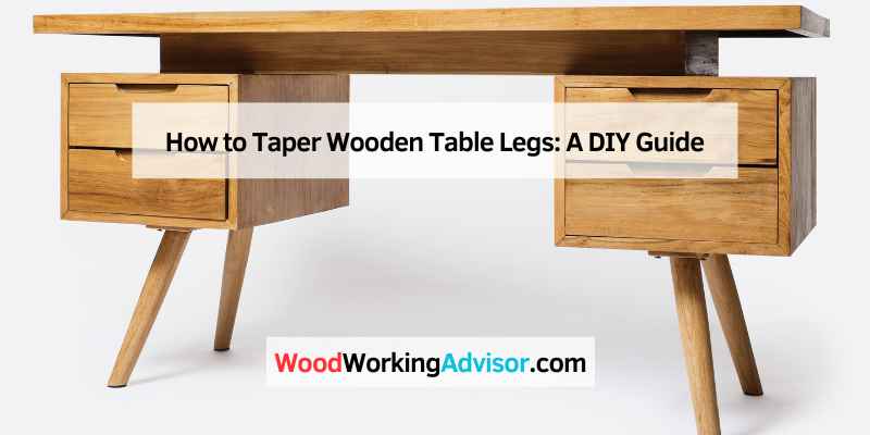 How to Taper Wooden Table Legs