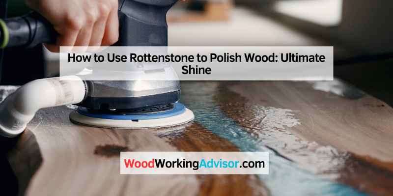 How to Use Rottenstone to Polish Wood