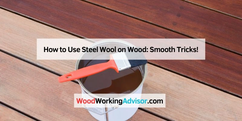 How to Use Steel Wool on Wood