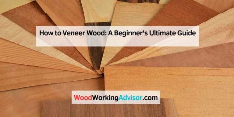 How to Veneer Wood