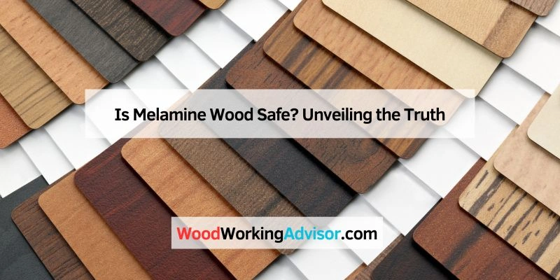 Is Melamine Wood Safe