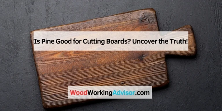 Is Pine Good for Cutting Boards