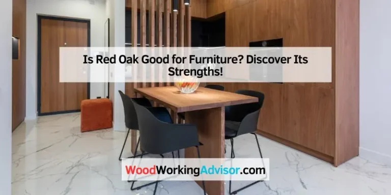 Is Red Oak Good for Furniture