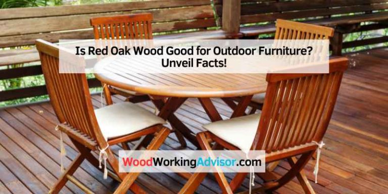 Is Red Oak Wood Good for Outdoor Furniture