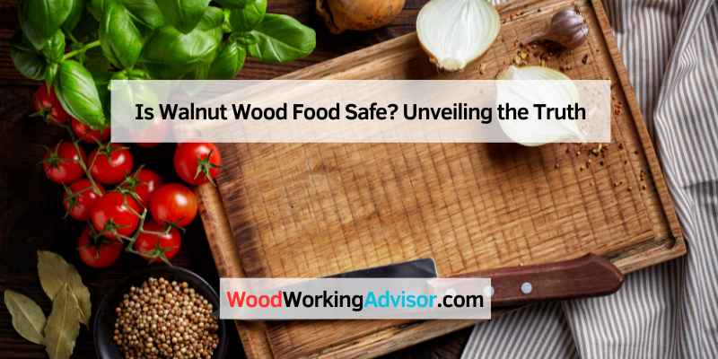 Is Walnut Wood Food Safe