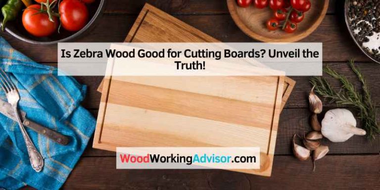 Is Zebra Wood Good for Cutting Boards