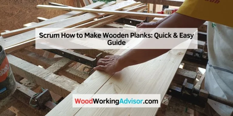 Scrum How to Make Wooden Planks