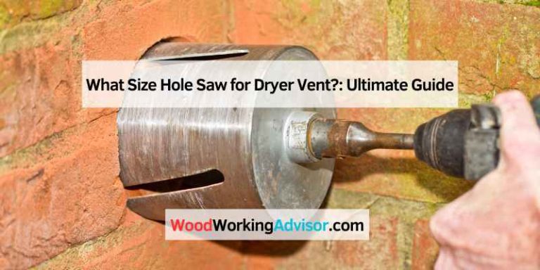 What Size Hole Saw for Dryer Vent
