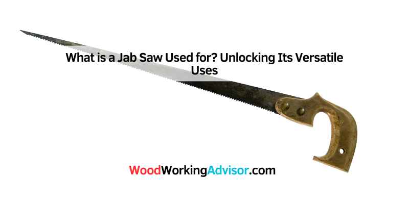 What is a Jab Saw Used for