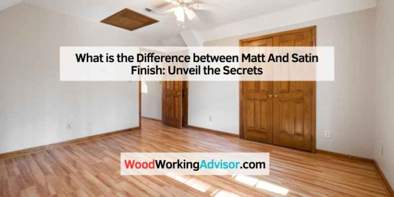 What is the Difference between Matt And Satin Finish