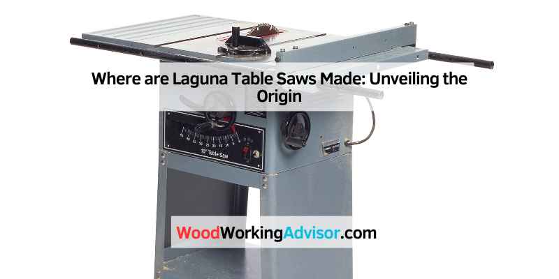 Where are Laguna Table Saws Made