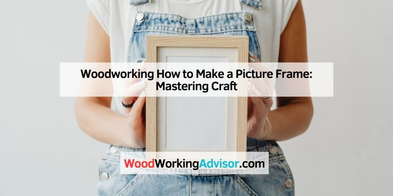 Woodworking How to Make a Picture Frame