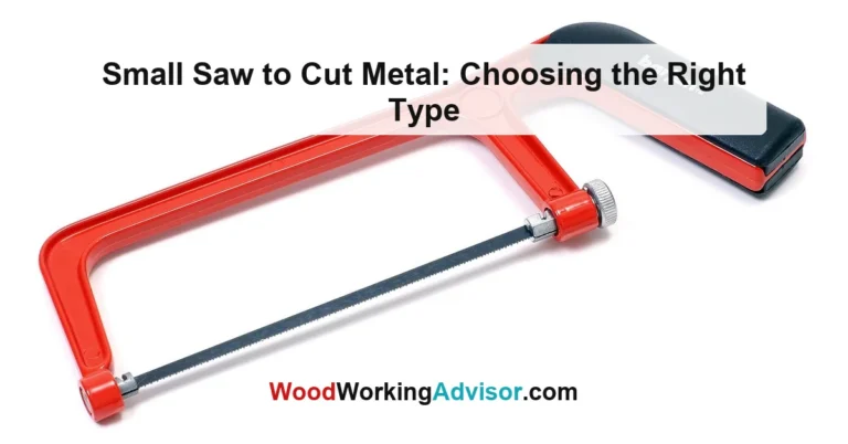 Small Saw to Cut Metal: Choosing the Right Type