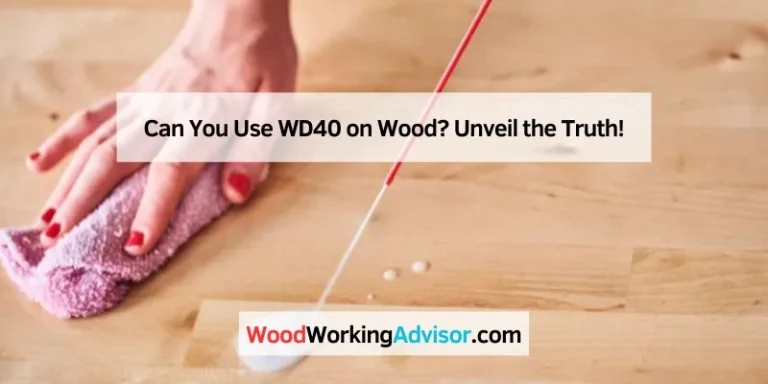 Can You Use WD40 on Wood
