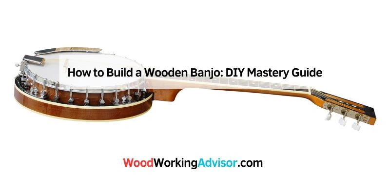 How to Build a Wooden Banjo