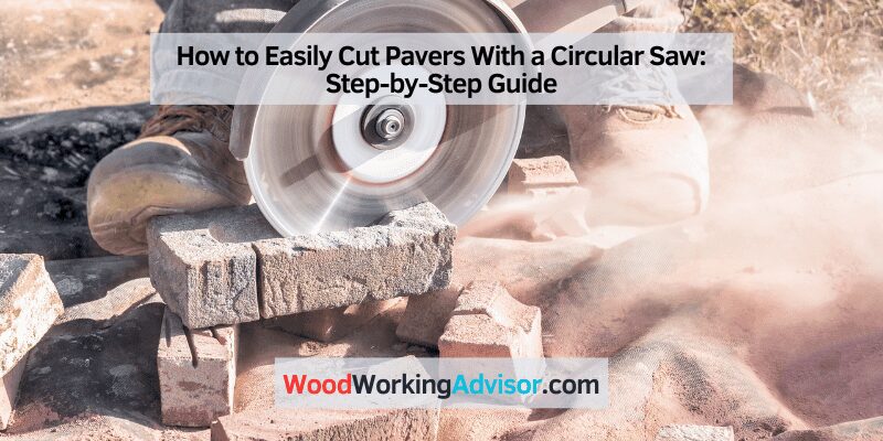 How to Easily Cut Pavers With a Circular Saw