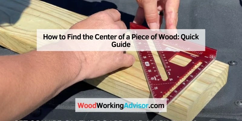 How to Find the Center of a Piece of Wood