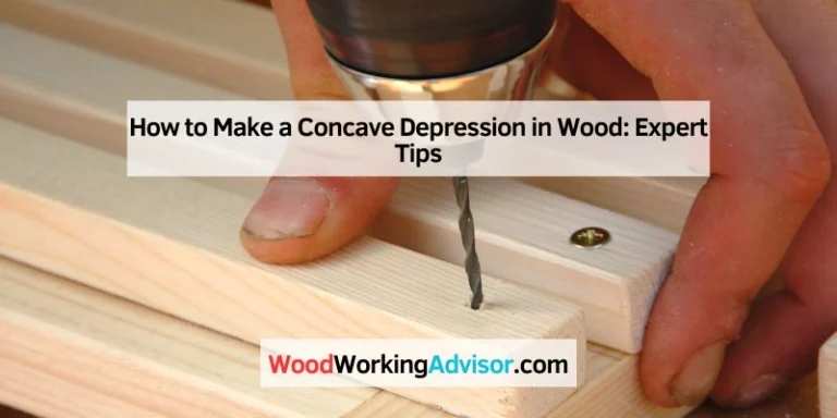 How to Make a Concave Depression in Wood