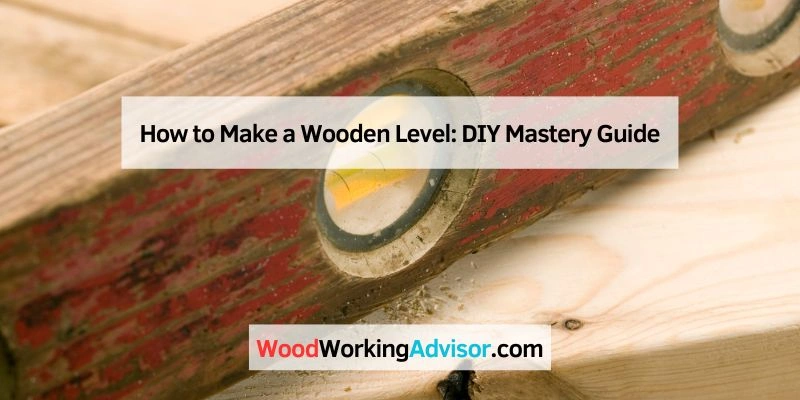How to Make a Wooden Level