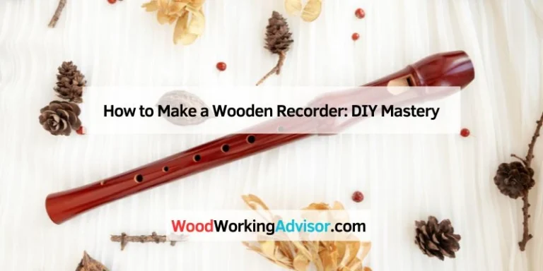 How to Make a Wooden Recorder