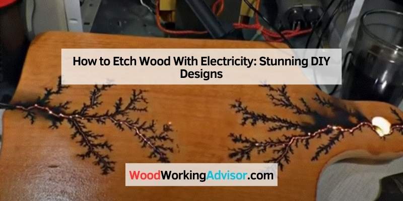 How to Etch Wood With Electricity