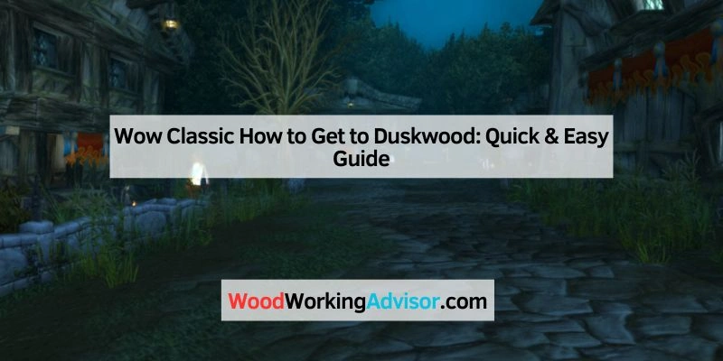 Wow Classic How to Get to Duskwood