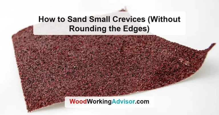 How to Sand Small Crevices (Without Rounding the Edges)