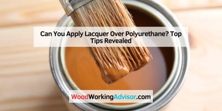 Can You Apply Lacquer Over Polyurethane