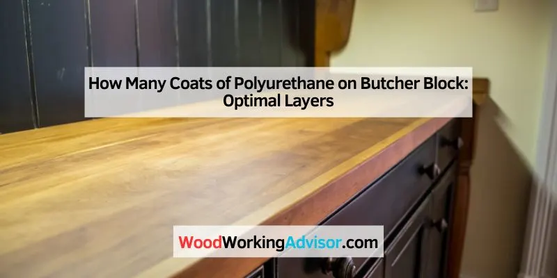 How Many Coats of Polyurethane on Butcher Block