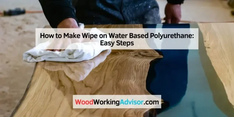 How to Make Wipe on Water Based Polyurethane