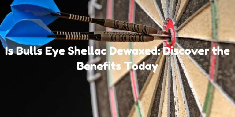 Is Bulls Eye Shellac Dewaxed: Discover the Benefits Today