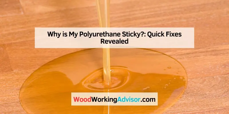 Why is My Polyurethane Sticky