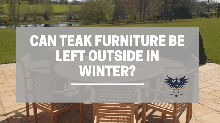 Can Teak Furniture Be Left Outside in Winter