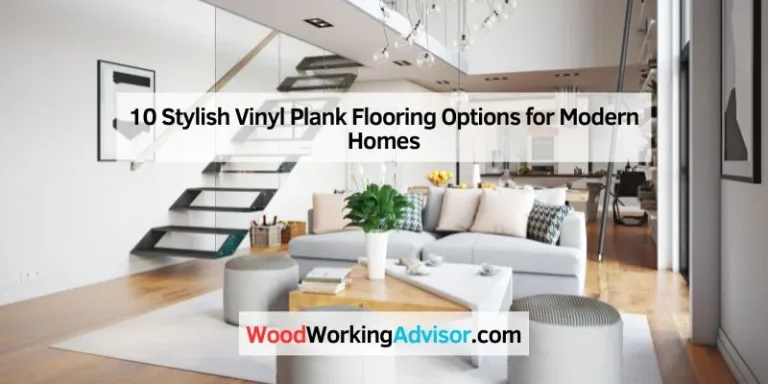 10 Stylish Vinyl Plank Flooring Options for Modern Homes
