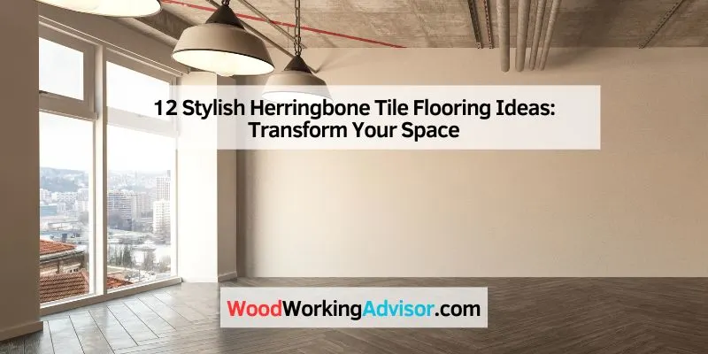 12 Stylish Herringbone Tile Flooring Ideas